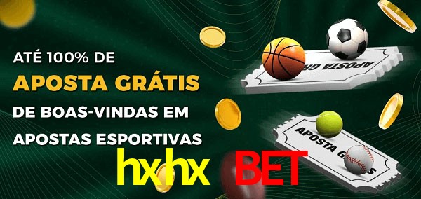 hxhx bet Ate 100% de Aposta Gratis