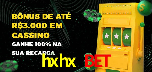 hxhx bet melhor bônus de depósito