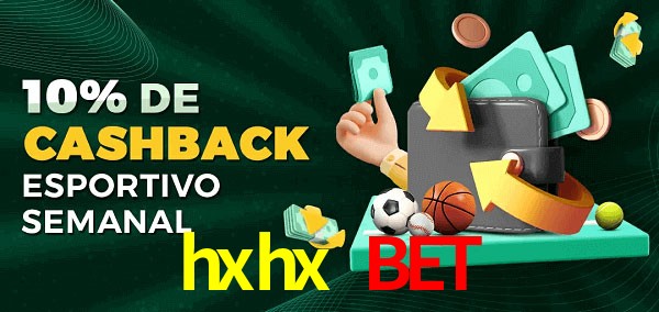 10% de bônus de cashback na hxhx bet
